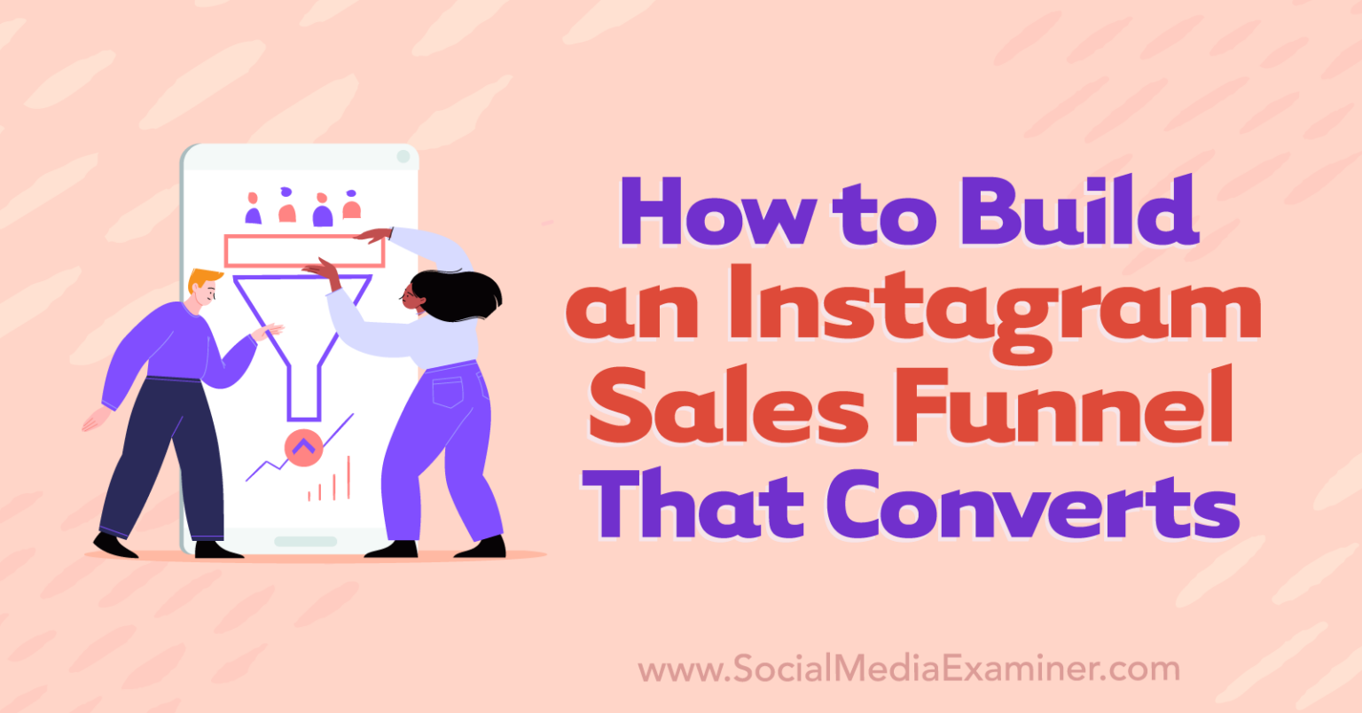 How To Build An Instagram Sales Funnel That Converts Social Media