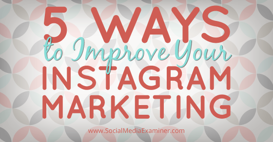  - how to improve your instagram photos social media examiner