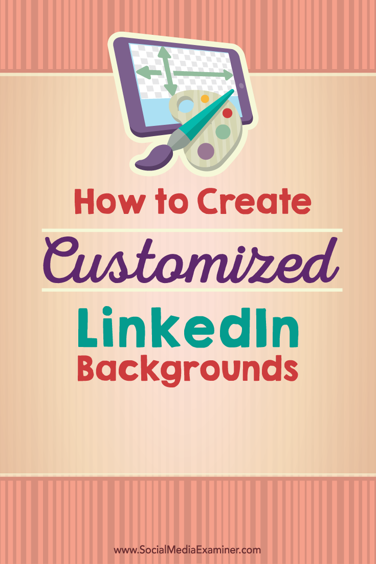 How to Create Customized LinkedIn Backgrounds : Social Media Examiner