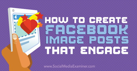 create facebook image posts that engage