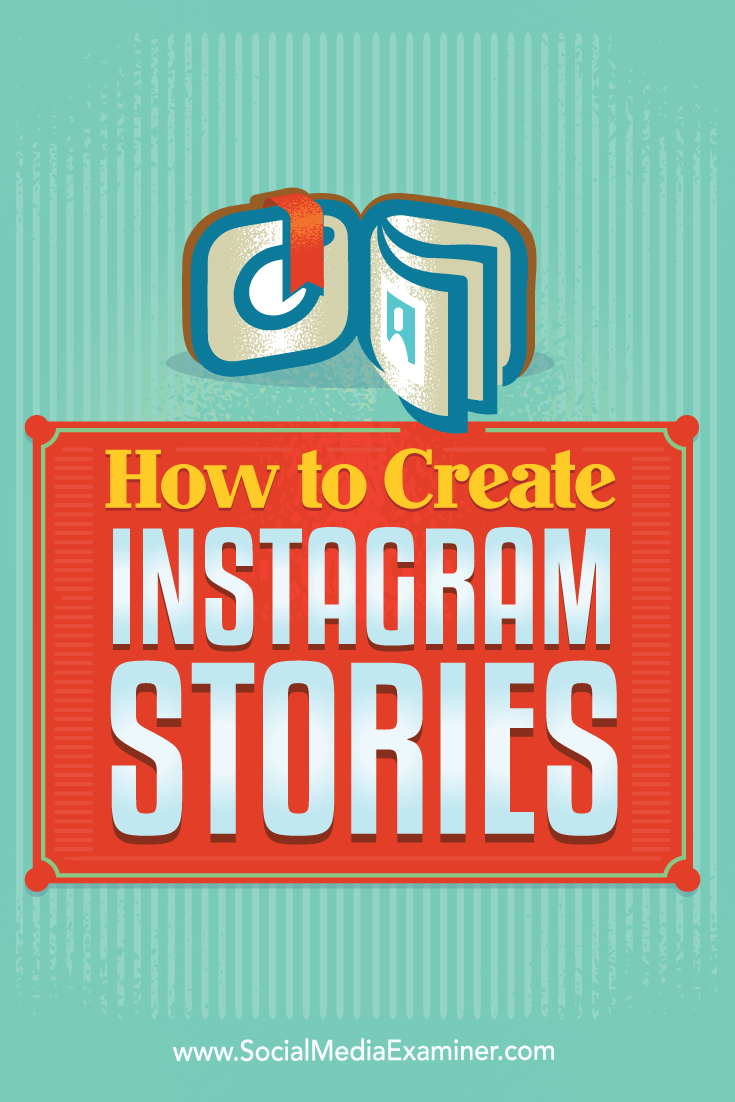 Tips on how you can create and publish Instagram Stories.