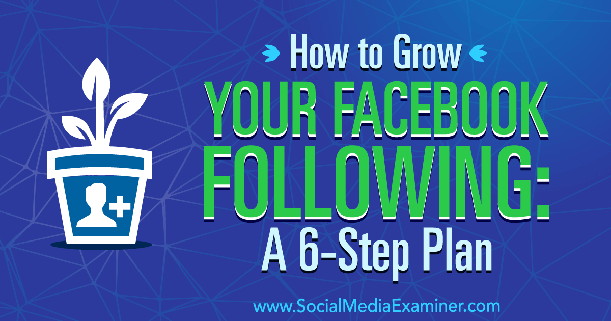 Facebook Marketing: 6 Tips To Grow Your Business