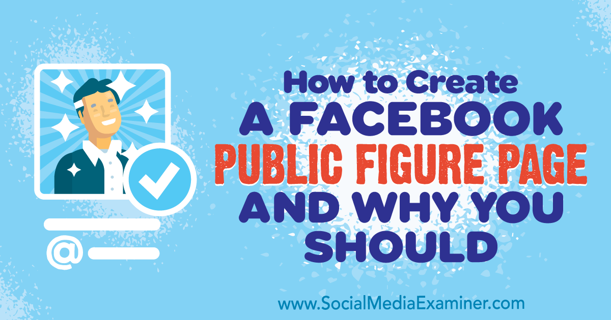 How To Create A Facebook Public Figure Page And Why You Should Social 