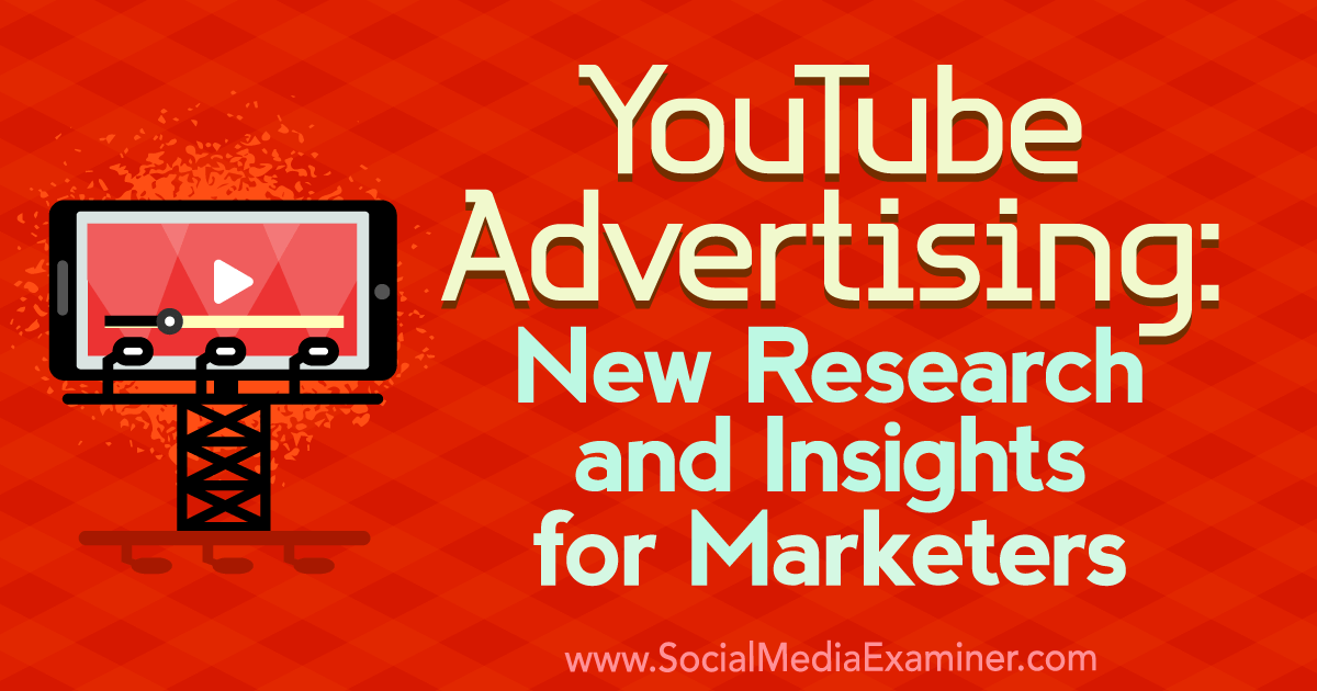 YouTube Advertising: New Research and Insights for Marketers