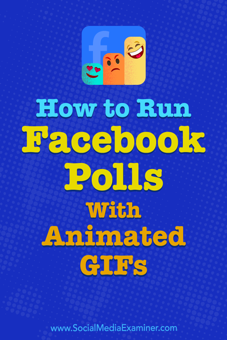 Want to use the Facebook Polls feature on your Facebook Page? Learn how to set up and run a Facebook survey using animated GIFs and images.