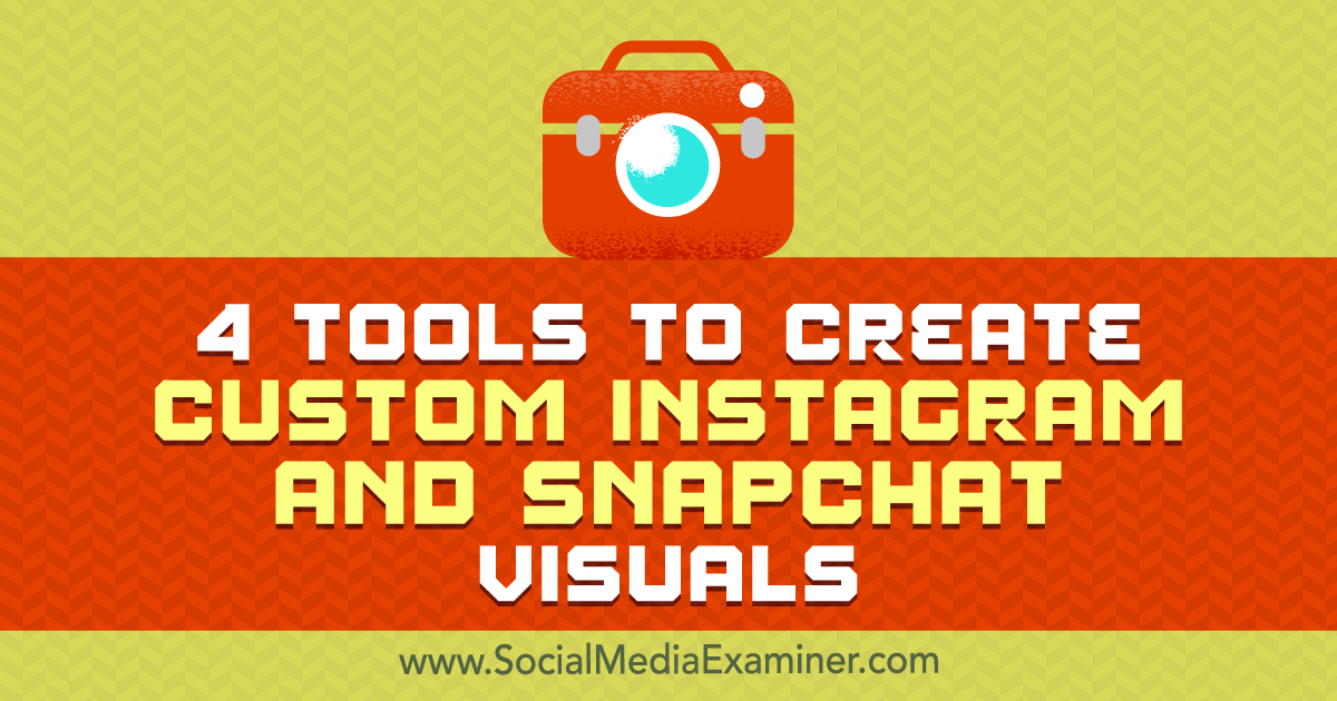 4 Tools to Create Custom Instagram and Snapchat Visuals