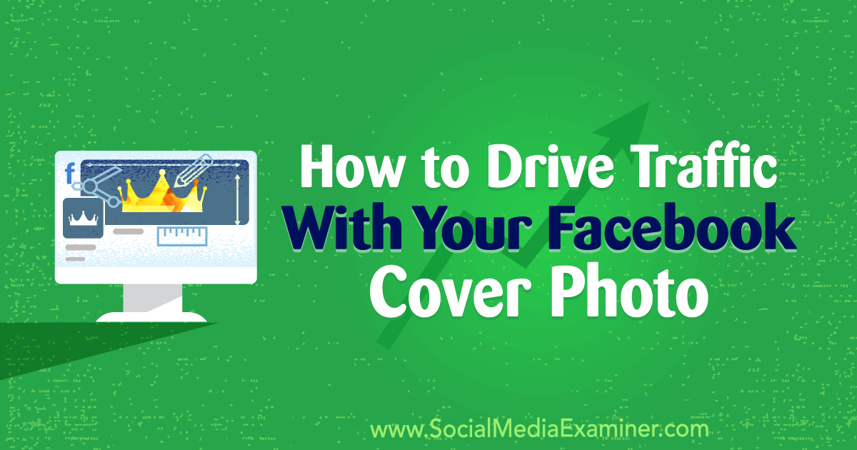 How to Drive Traffic With Your Facebook Cover Photo : Social Media