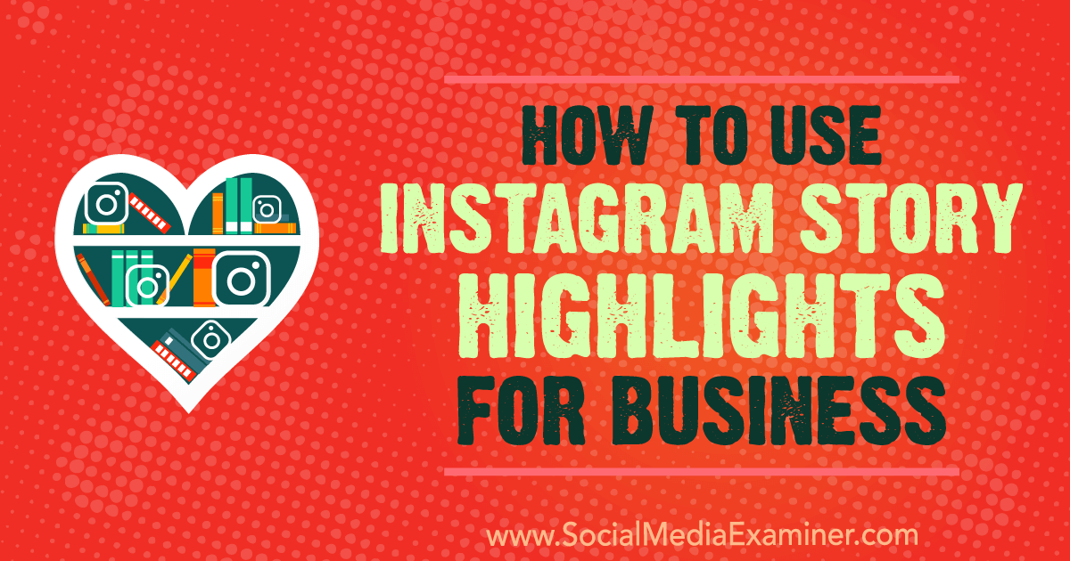 how to use instagram story highlights for business by jenn herman on social media examiner - how to show in instagram if someone follows you