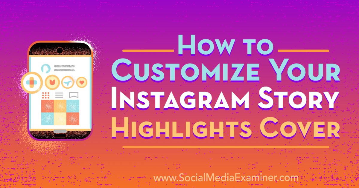 how to customize your instagram story highlights cover by tammy cannon on social media examiner - how to change colour background instagram story youtube
