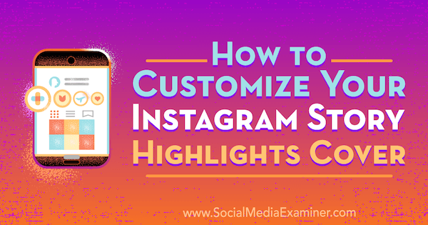 How to Customize Your Instagram Story Highlights Cover : Social Media ...