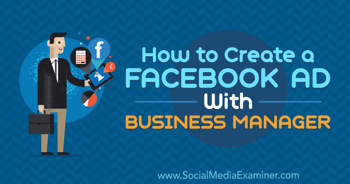 How To Create A Facebook Ad With Business Manager Social Media