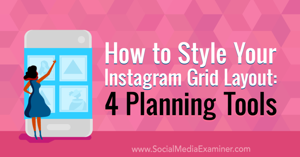 How to Style Your Instagram Grid Layout 4 Planning Tools Ask the Egghead, Inc.