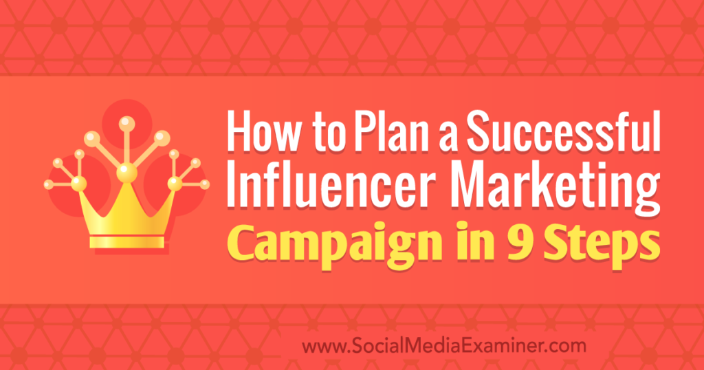 How to Plan a Successful Influencer Marketing Campaign in 9 Steps - Ask ...