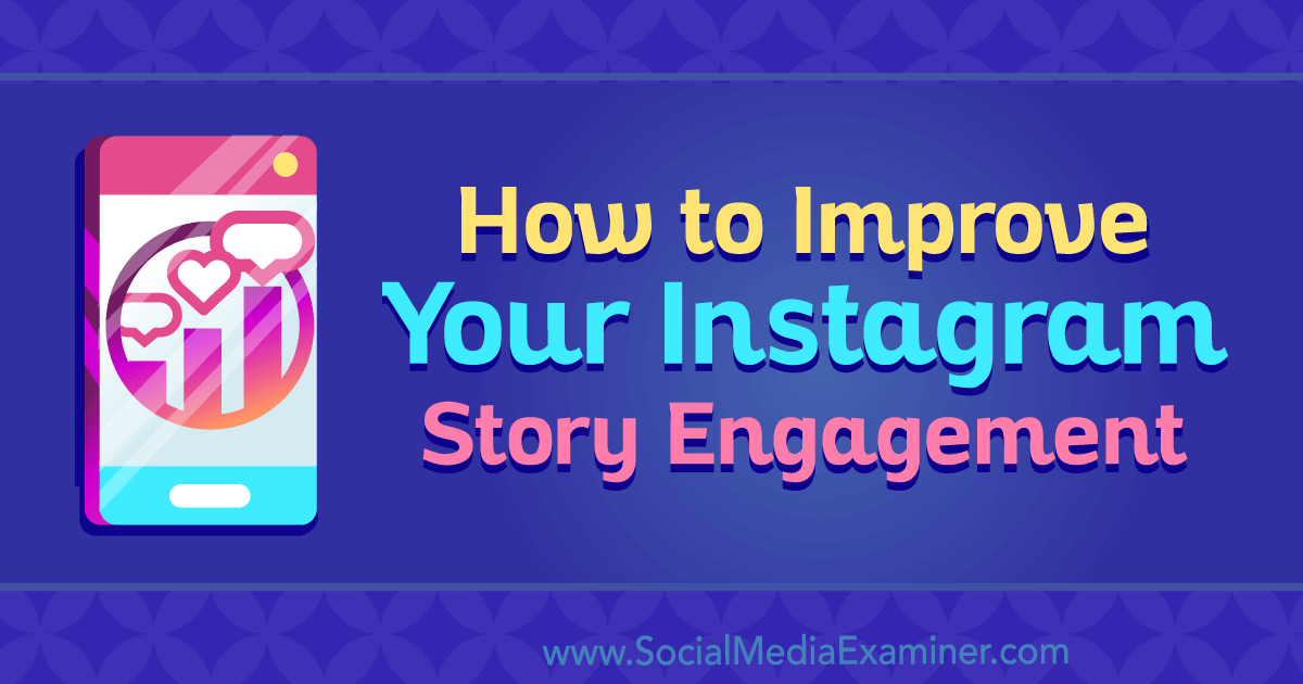 How To Improve Your Instagram Story Engagement Social Media Examiner