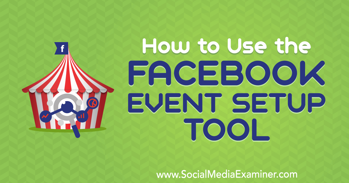 How To Use The Facebook Event Setup Tool : Social Media Examiner