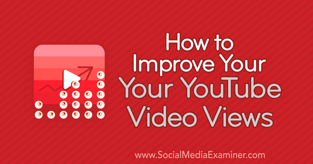 1200px x 628px - How to Improve Your YouTube Video Views : Social Media Examiner