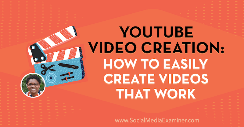 YouTube Video Creation: How to Easily Create Videos That Work featuring insights from Diana Gladney on the Social Media Marketing Podcast.