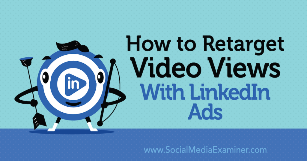 how-to-retarget-video-views-with-linkedin-ads-cristian-a-de-nardo