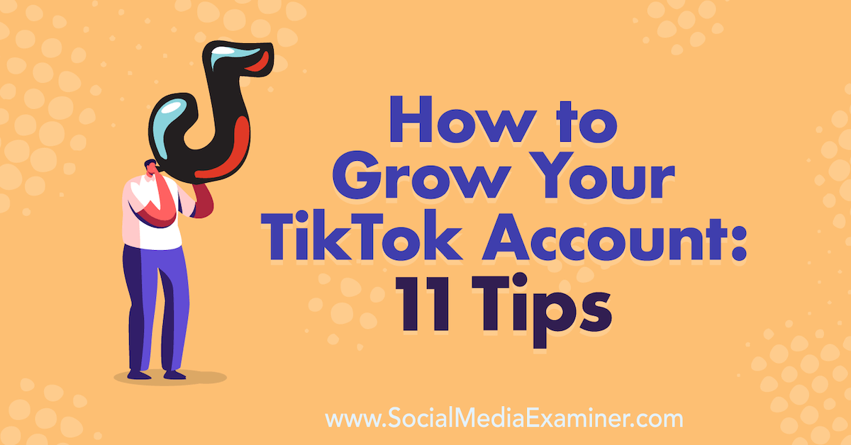 How to Grow Your TikTok Account 11 Tips Amplitude Marketing