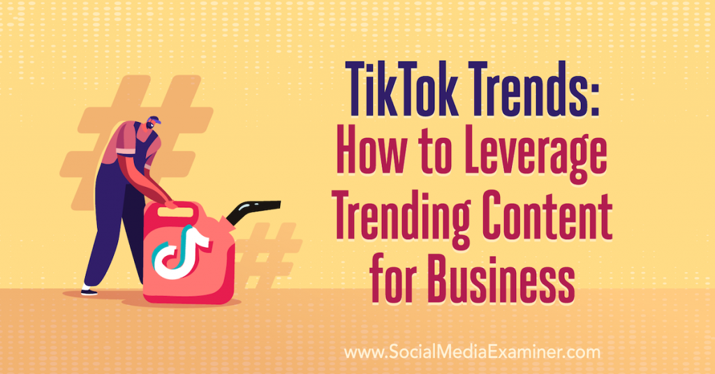 TikTok Trends How to Leverage Trending Content for Business