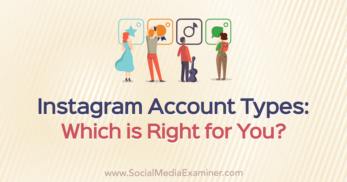 Instagram Account Types: Which Is Right for You—Personal, Creator, or  Business? : Social Media Examiner