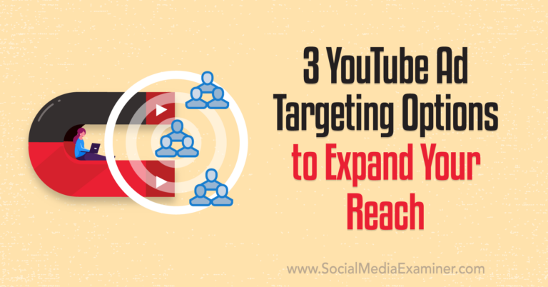 3 YouTube Ad Targeting Options To Expand Your Reach : Social Media Examiner