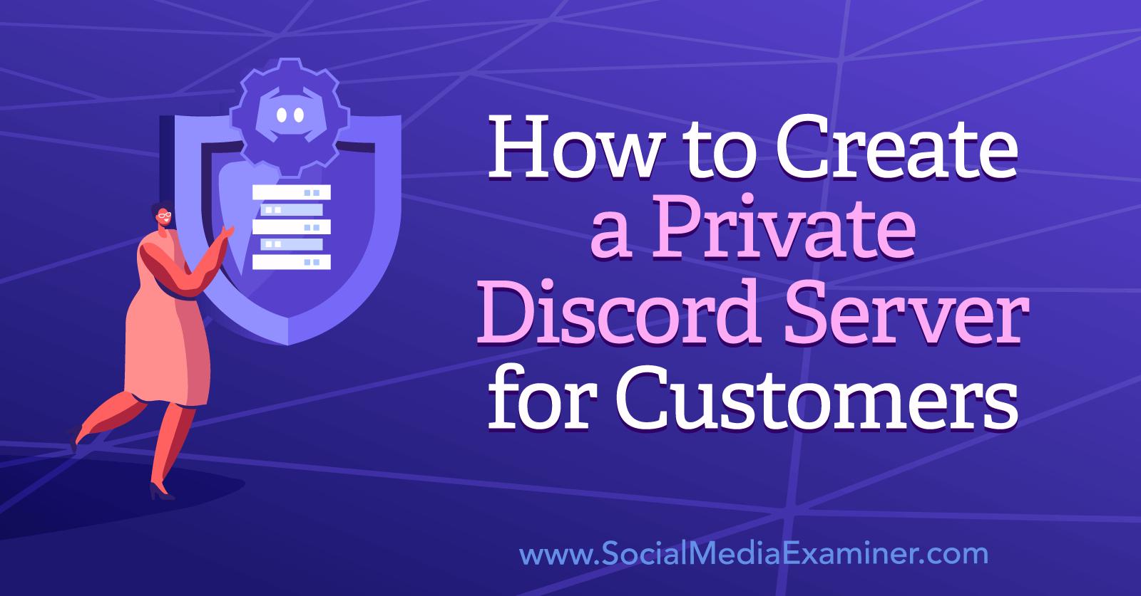 How to Create a Private Discord Server for Customers : Social Media Examiner