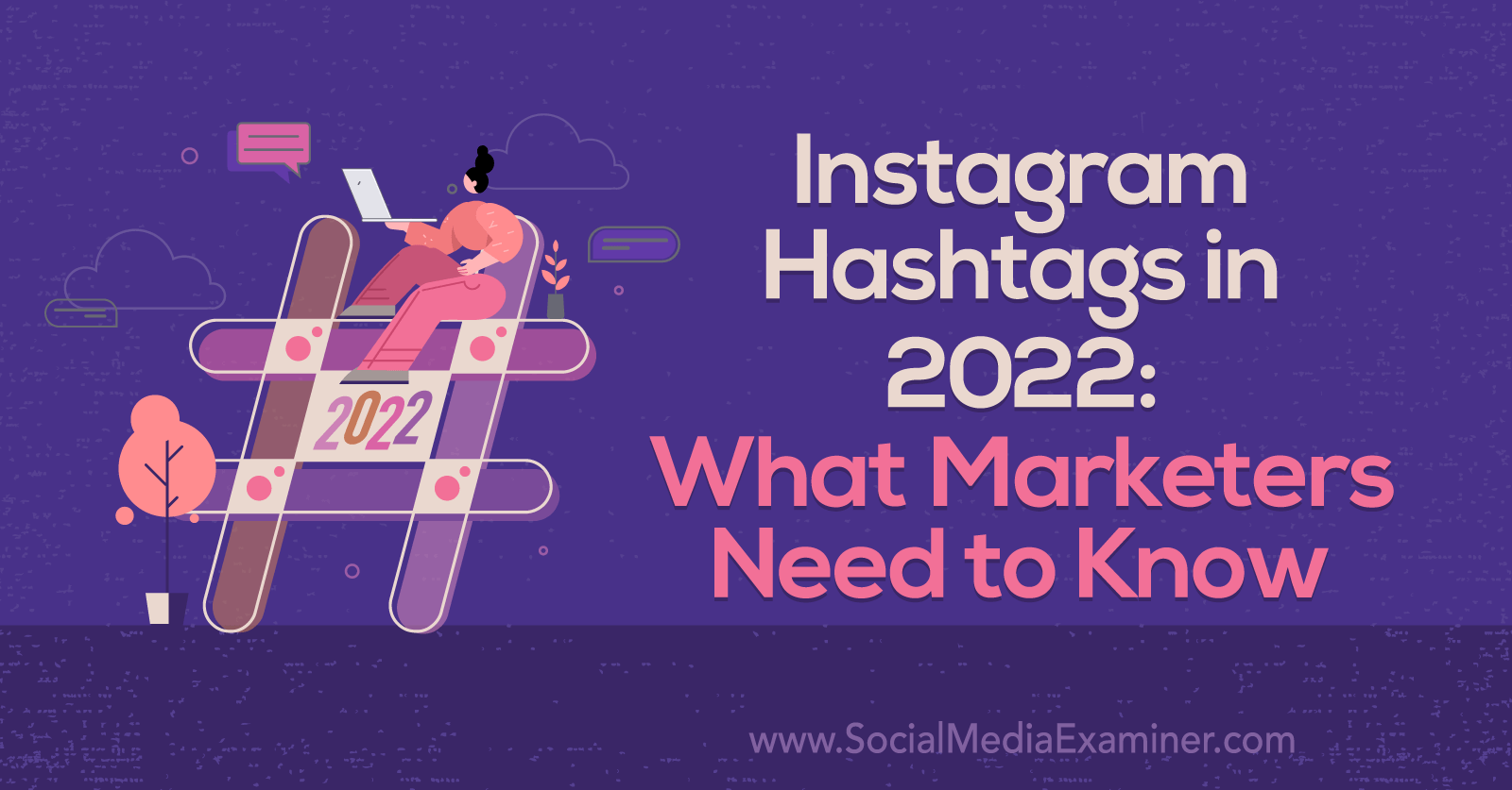 Instagram Hashtags in 2022 What Marketers Need to Know Social Media