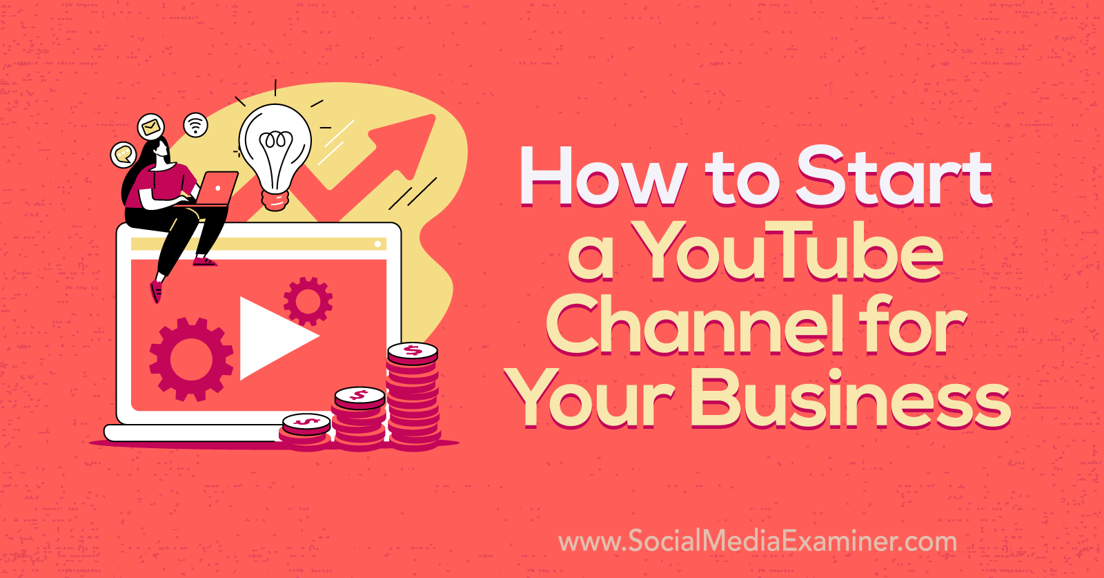 How to Start a YouTube Channel for Your Business : Social Media Examiner