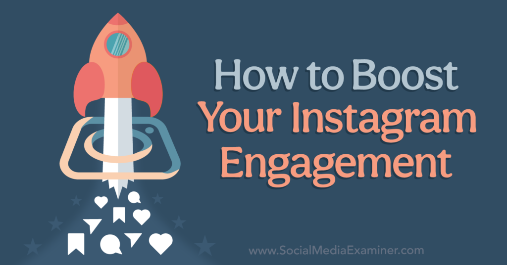 How To Boost Your Instagram Engagement : Social Media Examiner