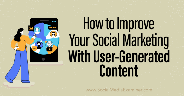 How To Improve Your Social Marketing With User-Generated Content ...