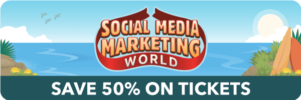 Social Media Marketing World - Save 50% on tickets